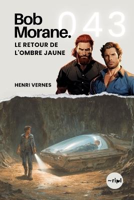 Bob Morane - Le Retour de l'Ombre Jaune: Tome 043 - Henri Vernes - cover
