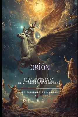 Orion: La Cicatriz de las Estrellas - Cristina Lobo,Manuel Rodsua,La Tejedora de Mundos (Silenos) - cover