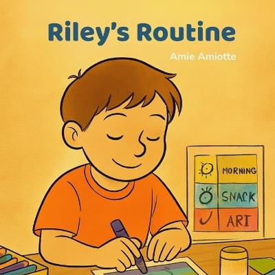 Riley's Routine: A Sensory-Friendly Story About Daily Routines - Amie Amiotte - cover