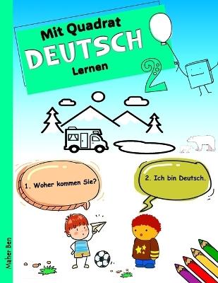 Mit Quadrat Deutsch lernen 2: Deutsch lernen mit Dialogen für Kinder - Maher Ben - cover