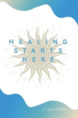 Healing Starts Here - E Laquin Msw - cover