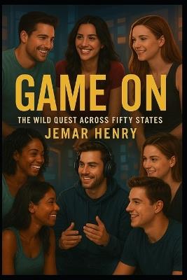 Game On: The Wild Quest Across Fifty States - Jemar Henry - cover