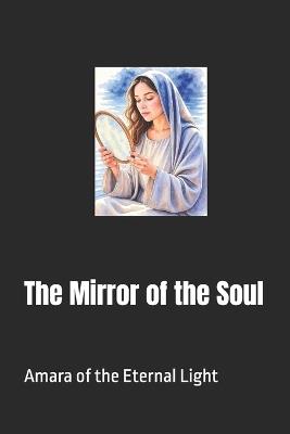 The Mirror of the Soul - Amara Of the Eternal Light - cover