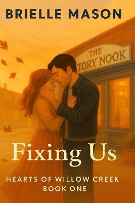 Fixing Us: A small-town romance (Hearts of Willow Creek Book 1) - Brielle Mason - cover
