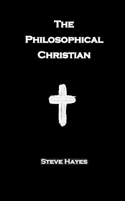 The Philosophical Christian - Steve Hayes - cover