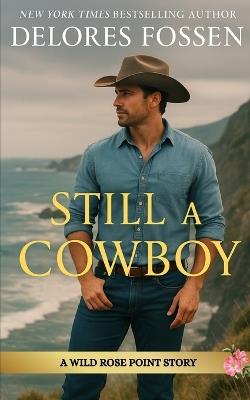Still A Cowboy: Wild Rose Point - Delores Fossen - cover