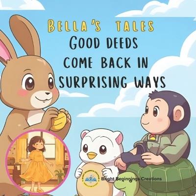 Good deeds come back in surprising ways: Bella's Tales: A Sweet Picture Book about Honesty, Kindness, and Doing the Right Thing (For Ages 3-8) - Bright Beginnings - cover