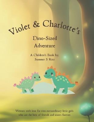 Violet & Charlotte's Dino-Sized Adventure - Summer S Ritz - cover