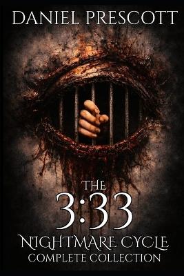 The 3: 33 Nightmare Cycle: Complete Collection - Daniel Prescott - cover