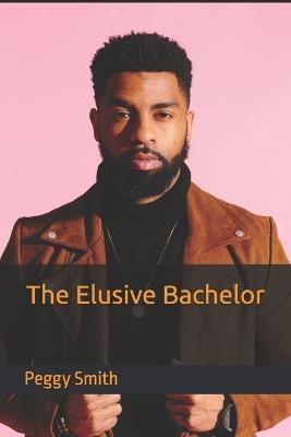 The Elusive Bachelor - Peggy Smith - cover