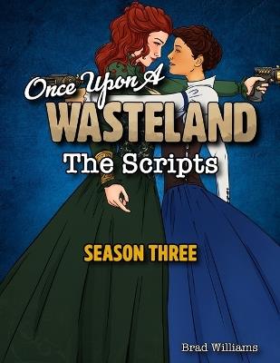 Once Upon a Wasteland: The Scripts: Season Three - Brad Williams - cover