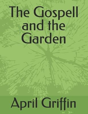 The Gospell and the Garden - April Griffin - cover