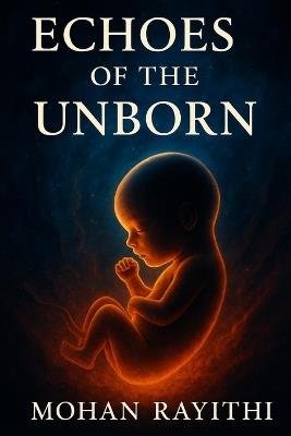 Echoes of the Unborn: When Memory Becomes the Womb of Time - Mohan Rayithi - cover