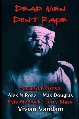 Dead Men Don't Rape - Jerry Blaze,Amanda Ruzsa,Alex N Rose - cover