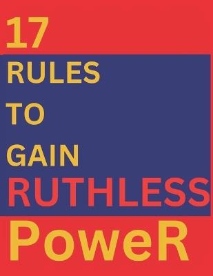 17 Rules To Gain Ruthless Power - A2z Studio - cover