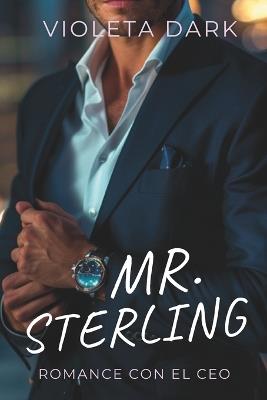 Mr. Sterling: Romance con el CEO de enemigos a amantes - Violeta Dark - cover
