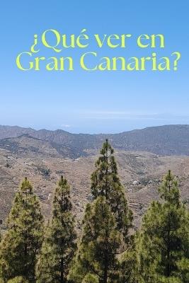 ¿Qué ver en Gran Canaria? - Sergio León Sánchez - cover