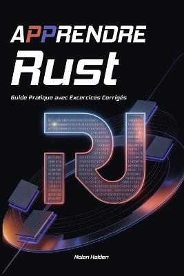 Apprendre Rust: Guide Pratique avec Excercices Corrigés - Nolan Halden - cover