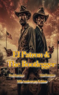 El Patron and The Bootlegger: 15th Anniversary Edition - Matthew Ramirez - cover