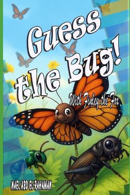Guess the Bug!: With Finley the Fox - Nael Abd El-Rahaman - cover