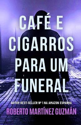 Café E Cigarros Para Um Funeral - Roberto Martínez Guzmán - cover