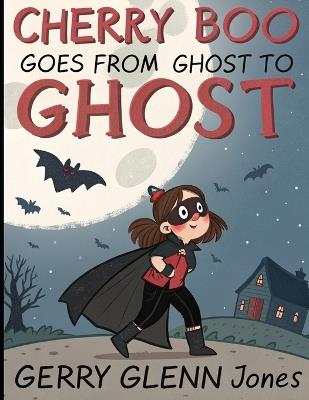 Cherry Boo loves to Go from Ghost to Ghost - Gerry Glenn Jones - cover