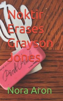 Noktir Erases Grayson Jones - Nora Aron - cover
