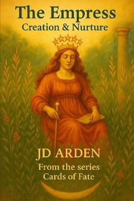 The Empress: Creation & Nurture - Jd Arden - cover