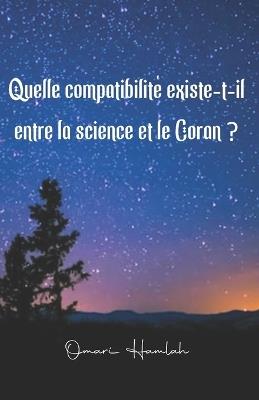 Quelle compatibilité existe-t-il entre la science et le Coran ? - Omari Hamlah - cover