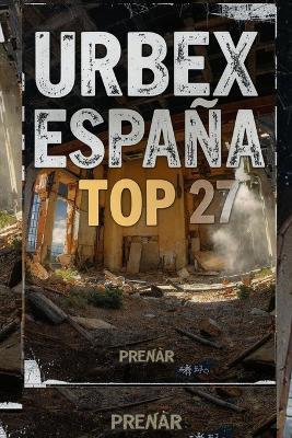Urbex España Top 27 - Sergio León Sánchez - cover