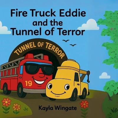 Fire Truck Eddie and the Tunnel of Terror - Deklan Wingate,Kayden Wingate,Kayla Wingate - cover