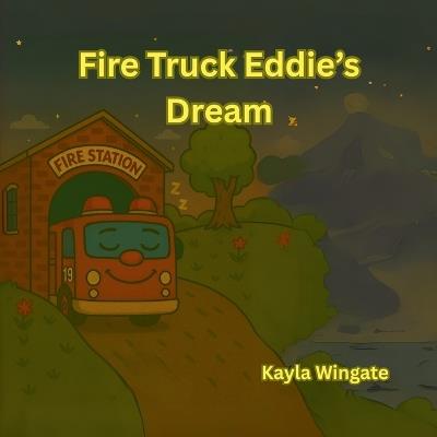 Fire Truck Eddie's Dream - Deklan Wingate,Kayden Wingate,Kayla Wingate - cover