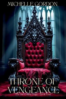 Throne of Vengeance: The Six Courts Saga - Book Four - Michelle Gordon - cover