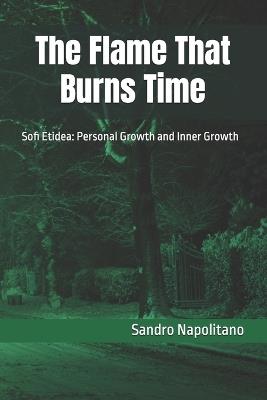 The Flame That Burns Time: Sofi Etidea: Personal Growth and Inner Growth - Sandro Napolitano - cover