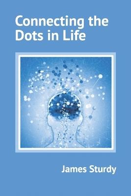 Connecting the Dots in Life - James Sturdy - cover