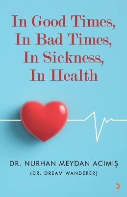 In Good Times, In Bad Times, In Sickness, In Health - Nurhan Meydan Acimis - cover