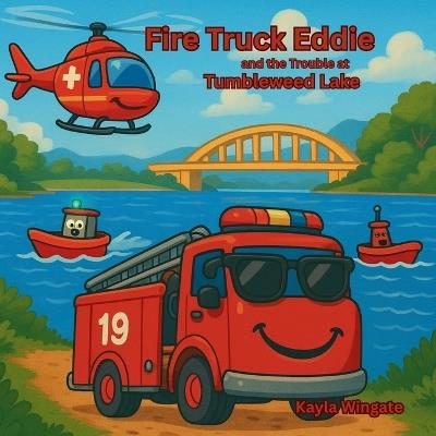 Fire Truck Eddie and the trouble at Tumbleweed Lake - Deklan Wingate,Kayden Wingate,Kayla Wingate - cover