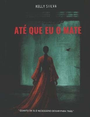 Até Que EU O Mate - Kelly Siilva - cover