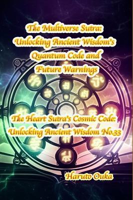 The Multiverse Sutra: Unlocking Ancient Wisdom's Quantum Code and Future Warnings - Haruto Ouka - cover