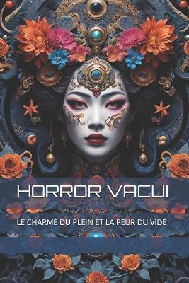 Horror Vacui: Le Charme Du Plein Et La Peur Du Vide - The Book Lab - - cover
