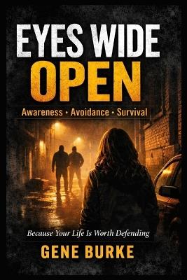 Eyes Wide Open: Because Your Life Is Worth Defending - Gene Burke - cover