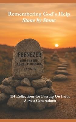Remembering God's Help - Stone by Stone: A Collection of Reflections Rooted in Scripture, Truth, and Trust - Russell Vance McFall - cover