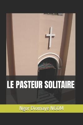 Le Pasteur Solitaire - Ngor Diomaye Ngom - cover