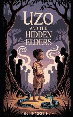 Uzo and the Hidden Elders - Onuegbu Eze - cover
