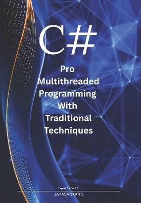 Pro Multithreaded Programming with Traditional Techniques - Jayasankar S - cover