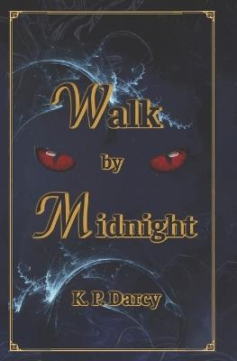 Walk by Midnight - K P Darcy - cover