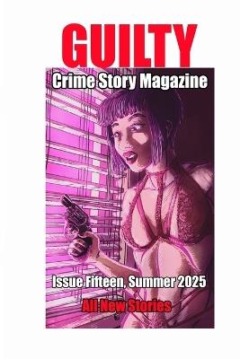 Guilty Crime Story Magazine: Issue 015 - Summer 2025 - Coy Hall,Danny Sophabmisay,Anthony Neil Smith - cover