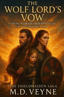 The Wolf Lord's Vow: A Viking Warrior's Redemption and the Shieldmaiden's Heir - Veyne - cover