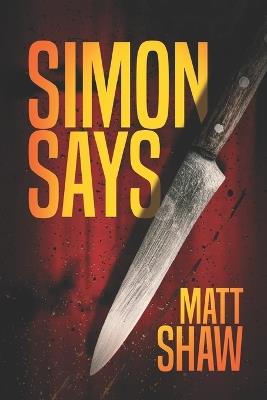 Simon Says: A Psychological Horror - Matt Shaw - cover