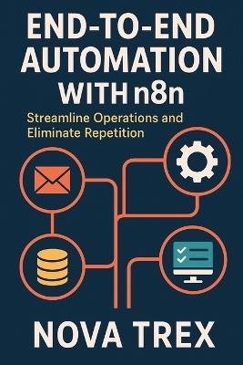 End-to-End Automation with n8n: Streamline Operations and Eliminate Repetition - Nova Trex - cover